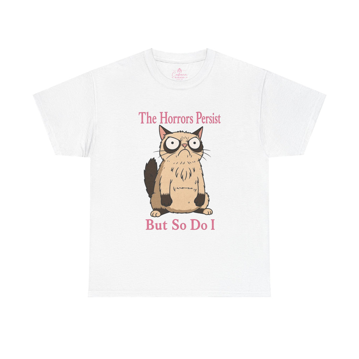 The Horrors Persist But So Do I – Graphic Tee