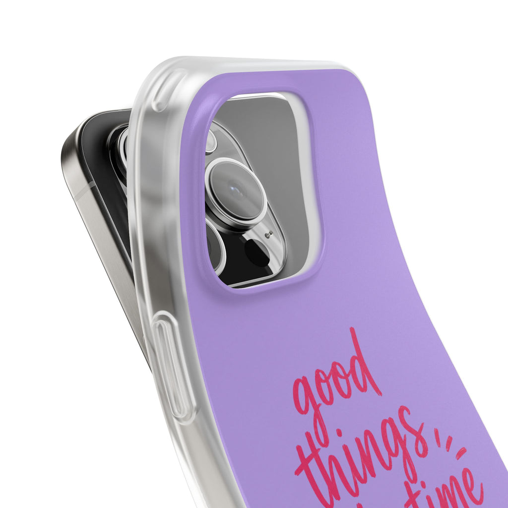Good Things Take Time – Flexi iPhone & Samsung Phone Case