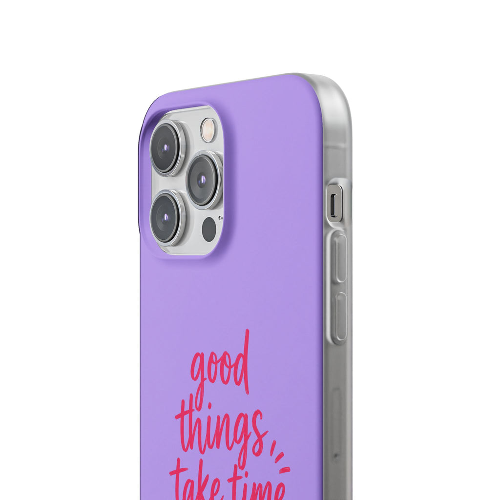 Good Things Take Time – Flexi iPhone & Samsung Phone Case
