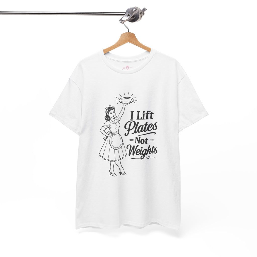 I Lift Plates Not Weights -T‑Shirt