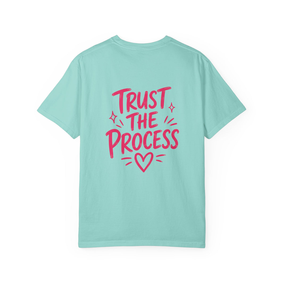 Trust the Process – Comfort Colors® T-Shirt