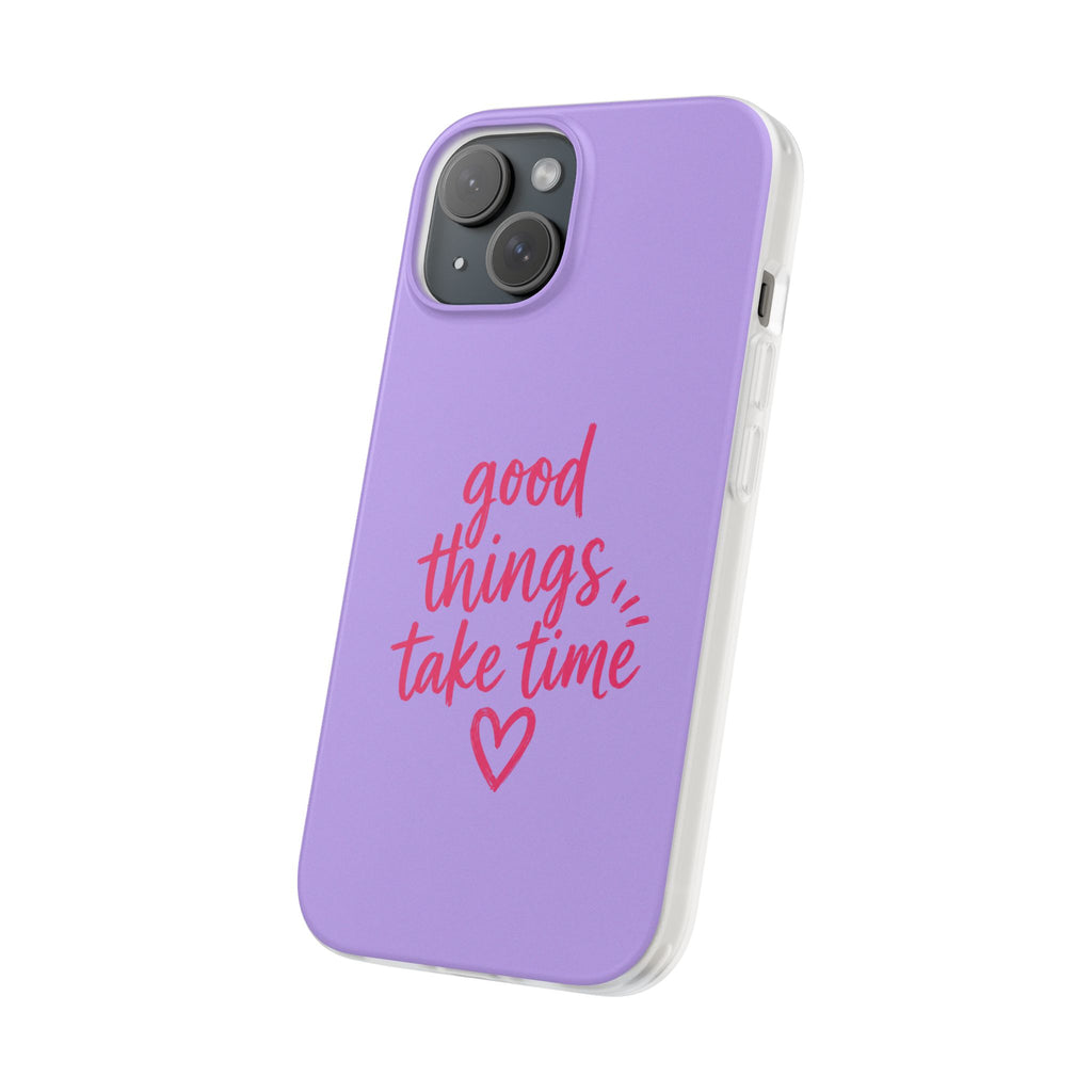 Good Things Take Time – Flexi iPhone & Samsung Phone Case