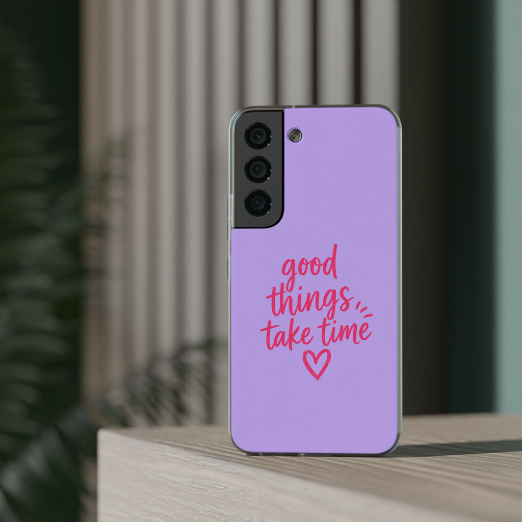 Good Things Take Time – Flexi iPhone & Samsung Phone Case