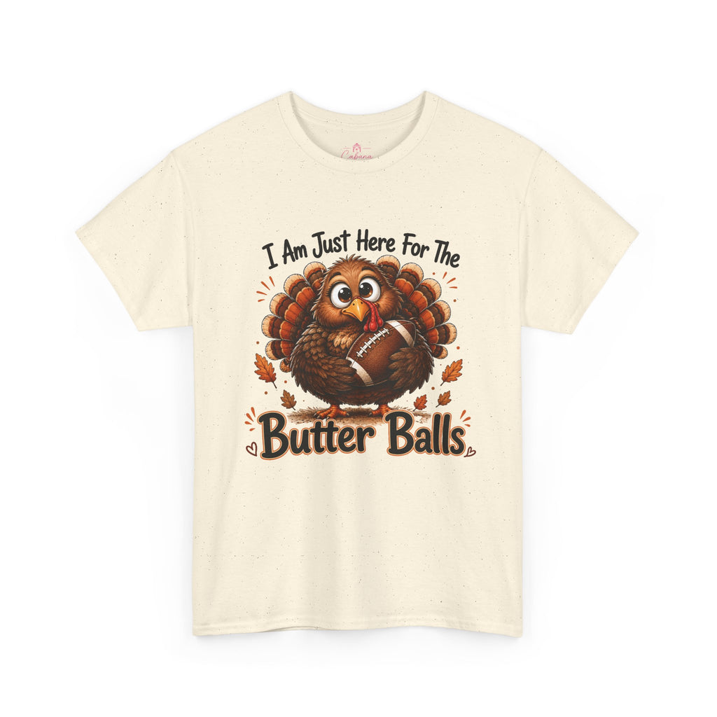 I Am Just Here For The Butter Balls – Thanksgiving Tee