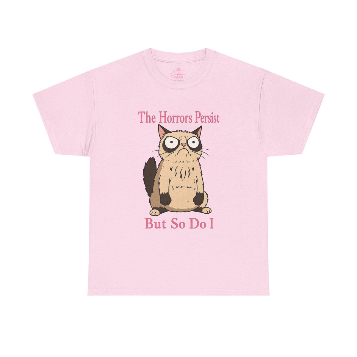 The Horrors Persist But So Do I – Graphic Tee